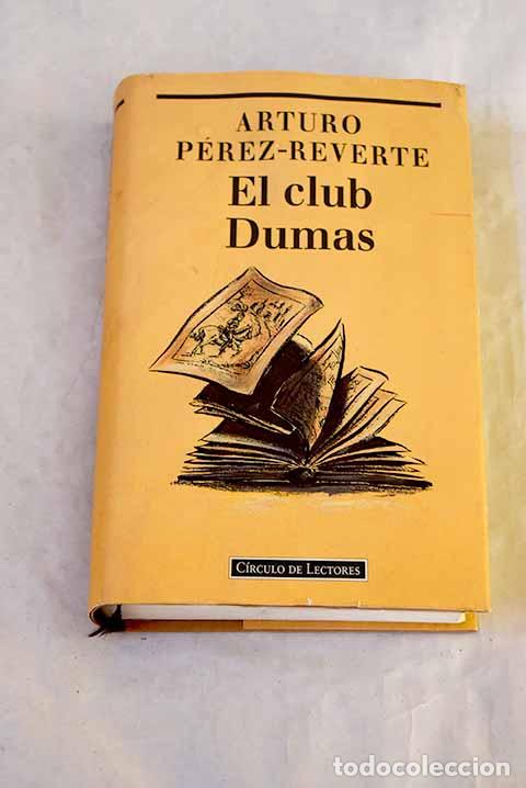 Libros: El Club Dumas: P&eacute;rez-Reverte, Arturo.- P&eacute;rez-Reverte, Arturo