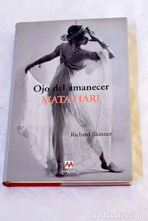 Libros: Ojo del amanecer : Mata Hari.- Skinner, Richard