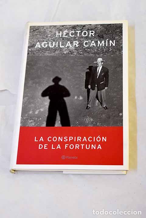 Libri di seconda mano: La conspiraci&oacute;n de la fortuna.- Aguilar Cam&iacute;n, H&eacute;ctor