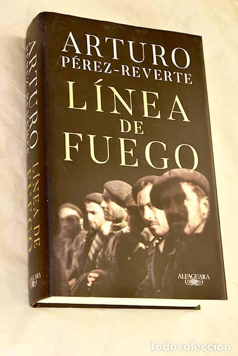 B&uuml;cher: L&iacute;nea de fuego: P&eacute;rez-Reverte, Arturo.- P&eacute;rez-Reverte, Arturo
