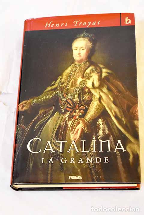 Libri di seconda mano: Catalina la Grande: Troyat, Henrider.- Troyat, Henrider
