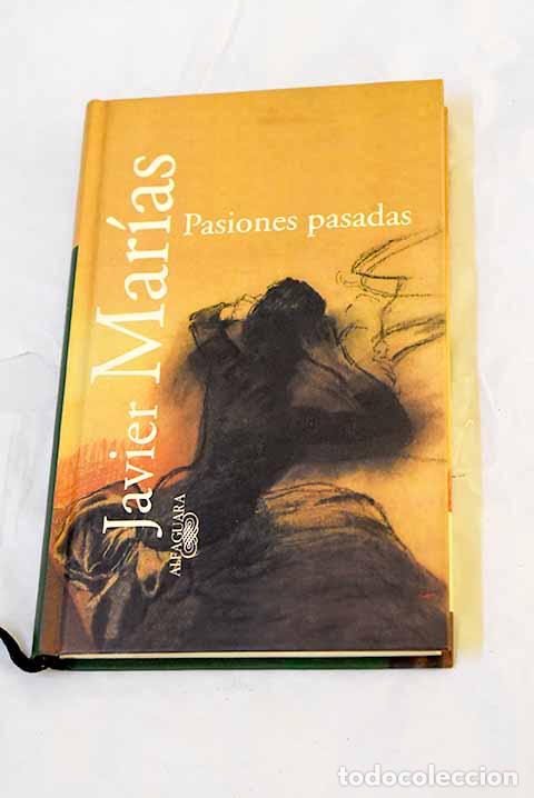 Libros: Pasiones pasadas: Mar&iacute;as, Javier.- Mar&iacute;as, Javier - Foto 1