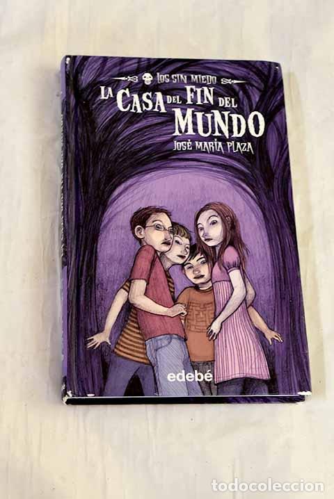 Libros: La casa del fin del mundo.- Plaza, Jos&eacute; Mar&iacute;a