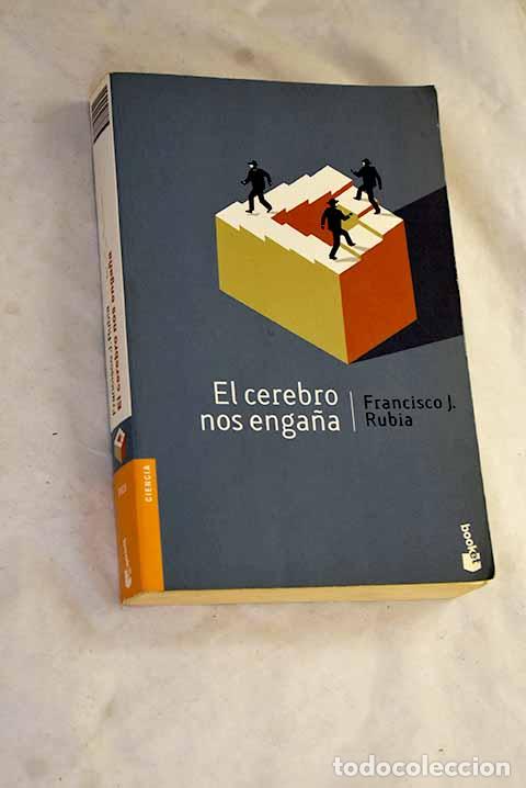 Libros: El cerebro nos enga&ntilde;a.- Rubia Vila, Francisco Jos&eacute;