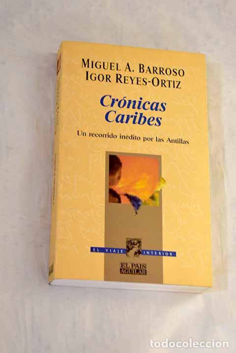 B&uuml;cher: Cr&oacute;nicas caribes: un recorrido in&eacute;dito por las Antillas.- Barroso, Miguel