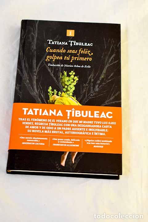 Libri di seconda mano: Cuando seas feliz, golpea t&uacute; primero.- Tibuleac, Tatiana