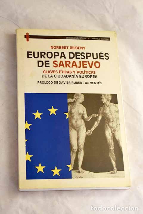 B&uuml;cher: Europa despu&eacute;s de Sarajevo : claves &eacute;ticas y pol&iacute;ticas de la ciudadan&iacute;a europea.- Bilbeny, Norbert