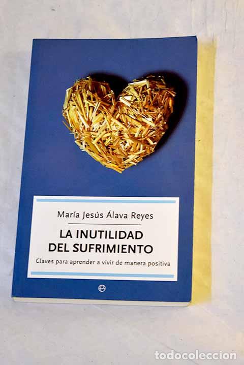 Libros: La inutilidad del sufrimiento: claves para aprender a vivir de manera positiva