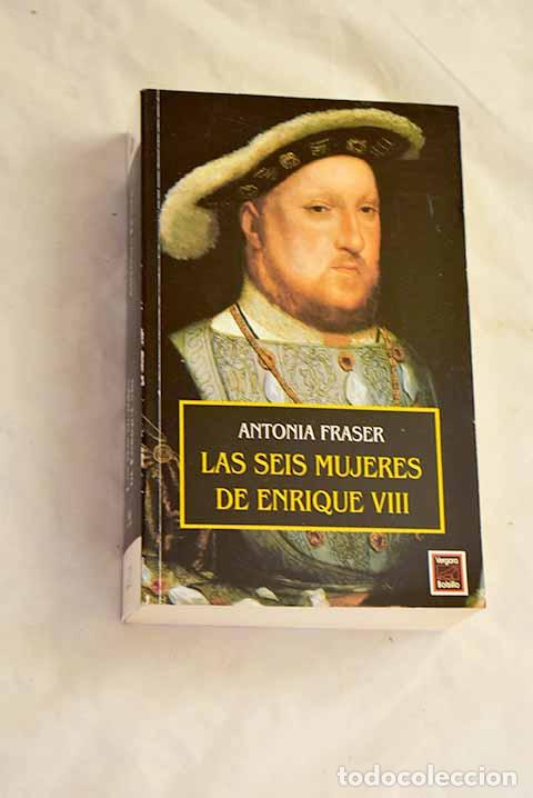 Libri di seconda mano: Las seis mujeres de Enrique VIII.- Fraser, Antonia