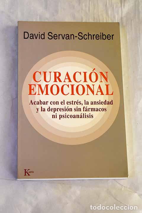 B&uuml;cher: Curaci&oacute;n emocional: acabar con el estr&eacute;s, la ansiedad y la depresi&oacute;n sin f&aacute;rmacos ni psicoan&aacute;lisis