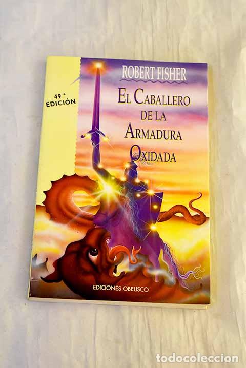 B&uuml;cher: El caballero de la armadura oxidada.- Fisher, Robert