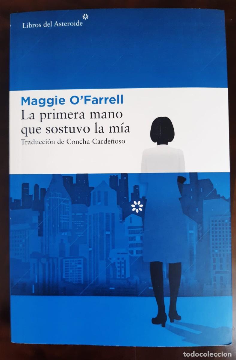 Libros: LA PRIMERA MANO QUE SOSTUVO LA MIA. Maggie O'Farrell