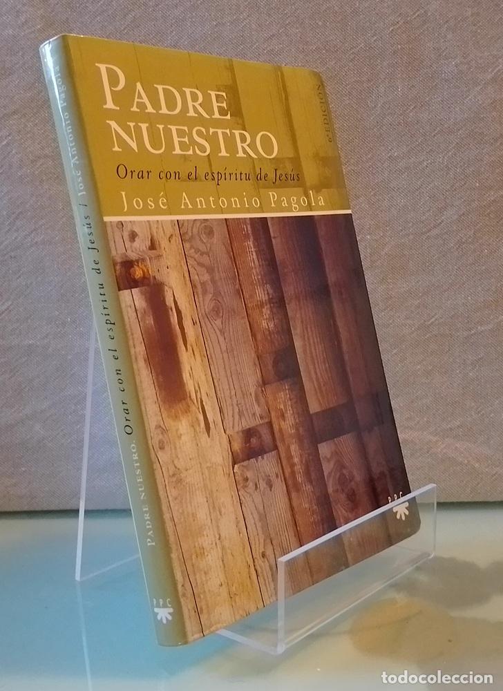 books: Padre nuestro. Orar con el esp&iacute;ritu de Jes&uacute;s - Jos&eacute; Antonio Pagola