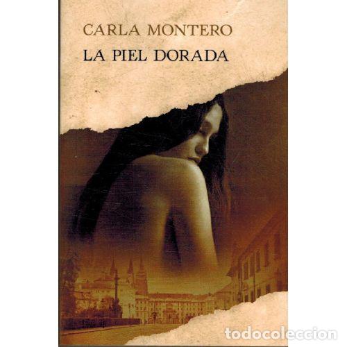 Libros: LA PIEL DORADA - CARLA MONTERO