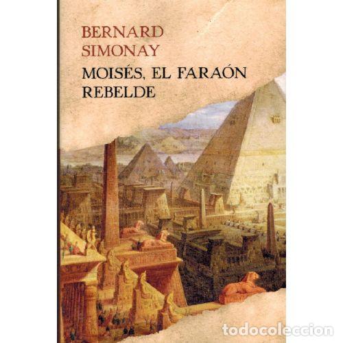 Libros: MOISES, EL FARAON REBELDE - BERNARD SIMONAY