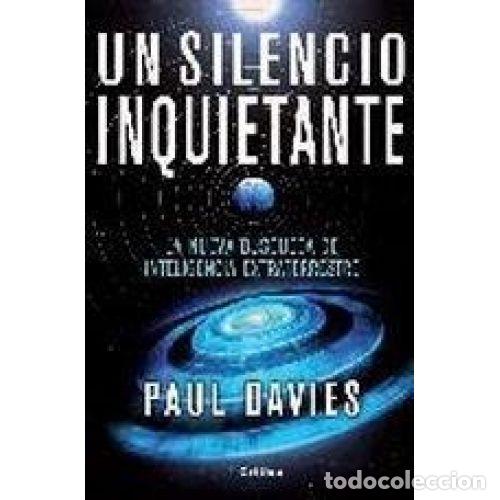 Libri di seconda mano: UN SILENCIO INQUIETANTE. LA NUEVA BUSQUEDA DE INTELIGENCIA EXTRATERRESTRE - PAUL DAVIES