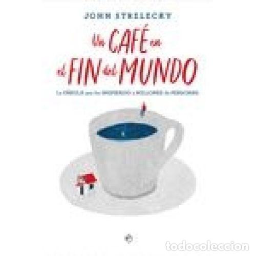 Libros: UN CAFE EN EL FIN DEL MUNDO - JOHN STRELECKY