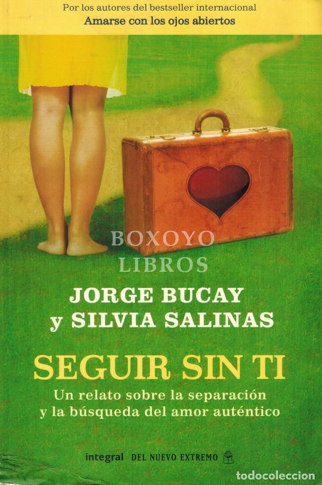 Livros em segunda m&atilde;o: BUCAY, Jorge / SALINAS, Silvia. Seguir sin t&iacute;.. Un relato sobre la separaci&oacute;n y la b&uacute;squeda del amor