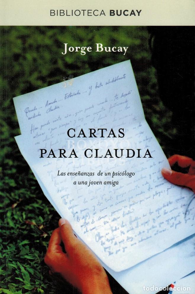 Libri di seconda mano: BUCAY, Jorge. Cartas para Claudia. Las ense&ntilde;anzas de un psic&oacute;logo a una joven amiga