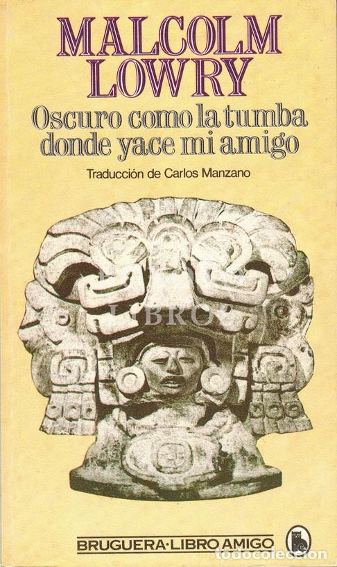 Libros: LOWRY, Malcolm. Oscuro como la tumba donde yace mi amigo - Foto 1