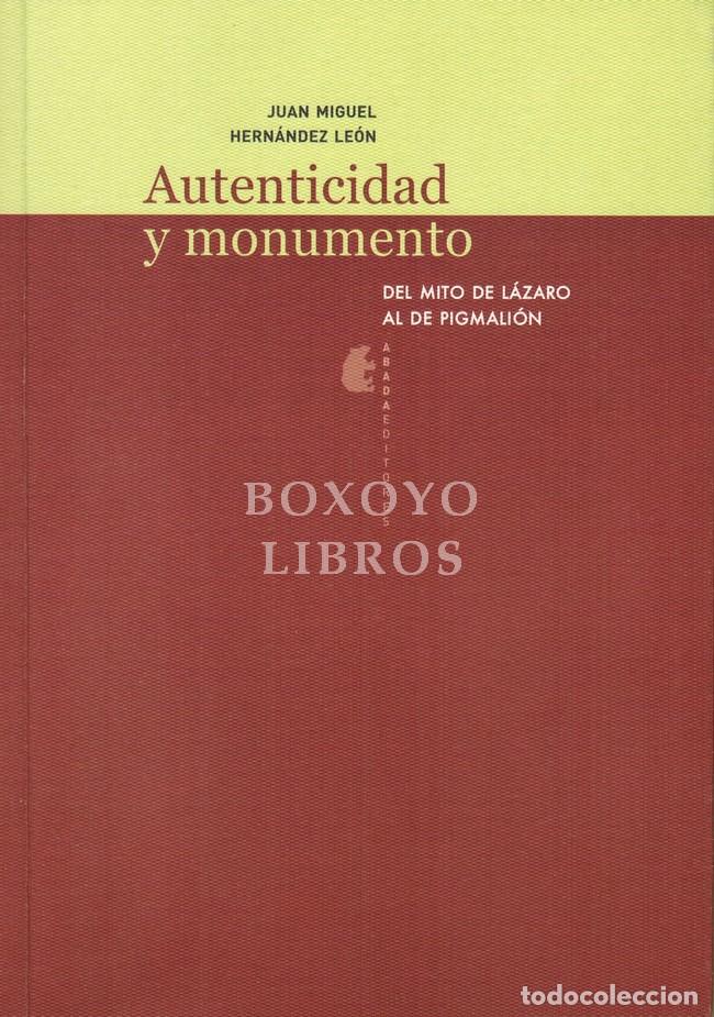 Livros em segunda m&atilde;o: HERN&Aacute;NDEZ LE&Oacute;N, Juan Miguel. Autenticidad y monumento. Del mito de L&aacute;zaro al de Pigmali&oacute;n