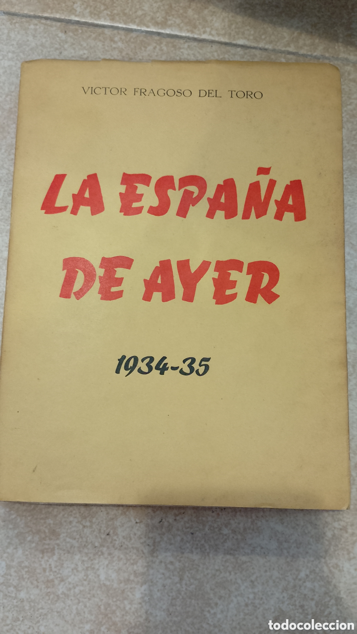 Libros: La Espa&ntilde;a de Ayer. V&iacute;ctor Fragoso del toro. 1934-1935