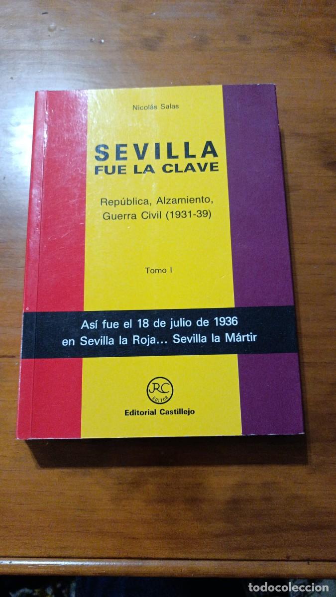 B&uuml;cher: SALAS, Nicol&aacute;s: - Sevilla fue la clave. Rep&uacute;blica, Alzammiento, Guerra Civil (1931-1939). 2 tomos.