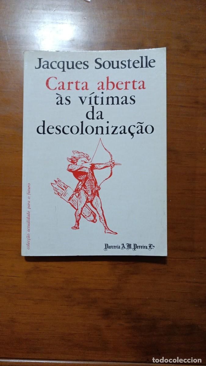B&uuml;cher: SOUSTELLE, Jacques: - Carta aberta &agrave;s v&iacute;timas da descoloniza&ccedil;&acirc;o.