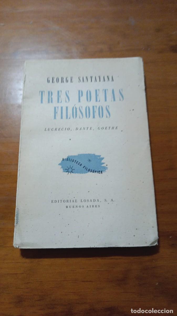 books: SANTAYANA, George: - Tres poetas fil&oacute;sofos: Lucrecio, Dante, Goethe.