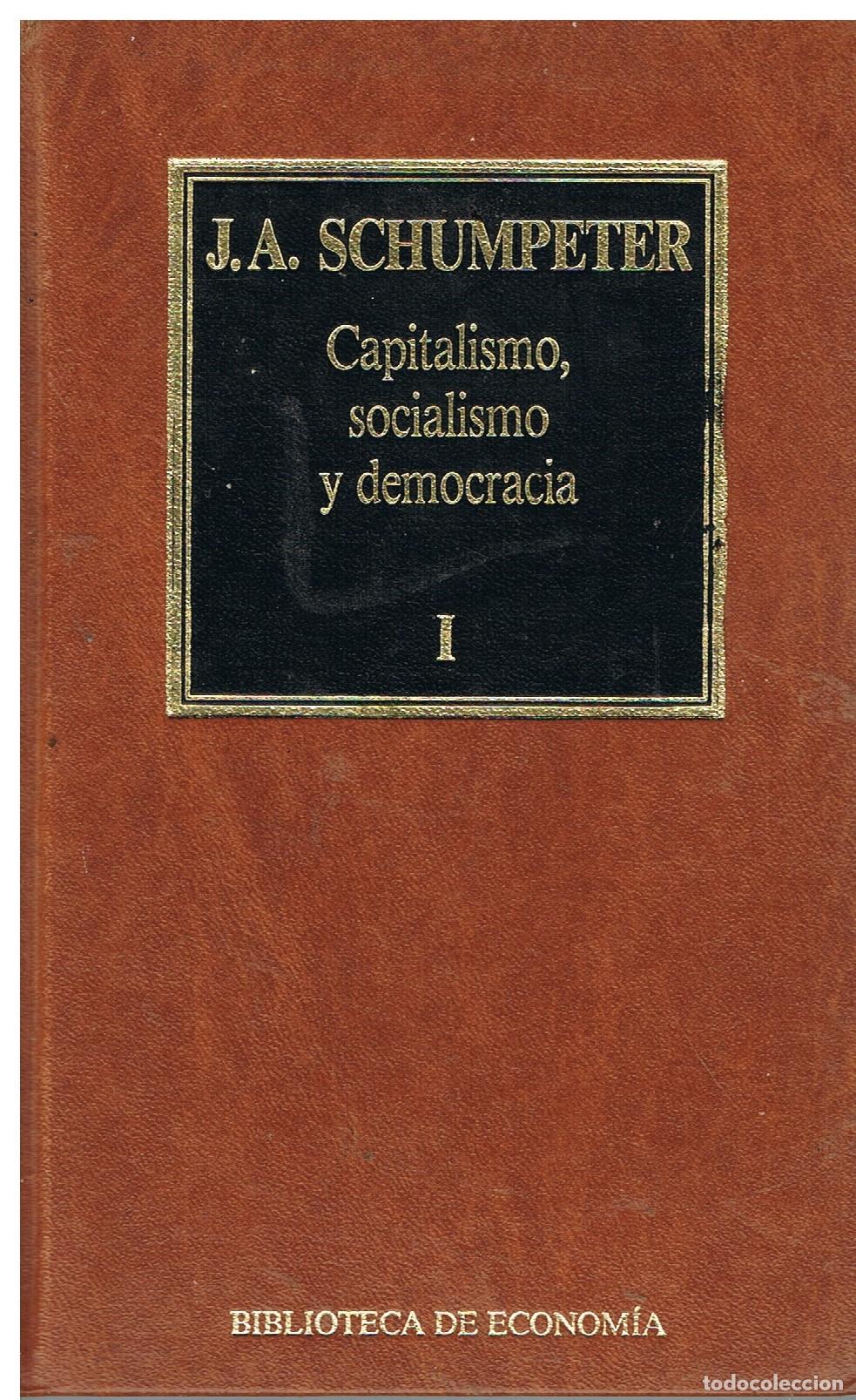 Libros: Capitalismo, Socialismo y Democracia ( tomo I ) - J.A: Schumpeter