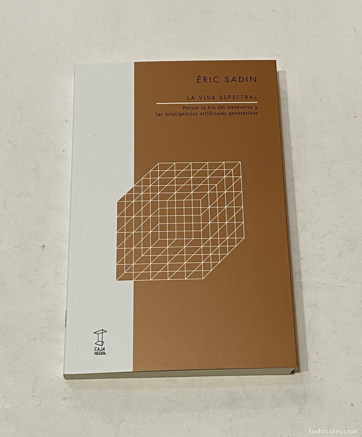 Libri di seconda mano: SADIN, &Eacute;ric. - La vida espectral. Pensar la era del metaverso y las inteligencias artificiales gener