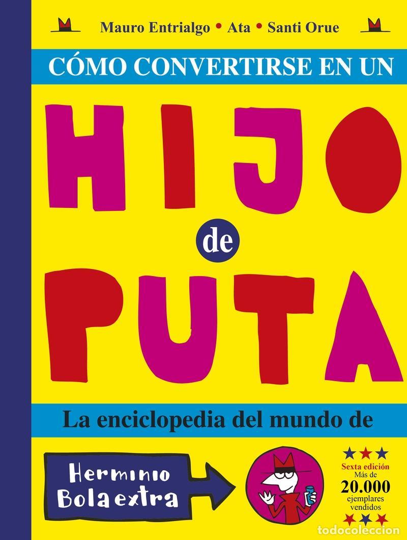 Libri di seconda mano: VV. AA. - C&oacute;mo convertirse en un hijo de puta. La enciclopedia del mundo de Hermino Bolaextra.