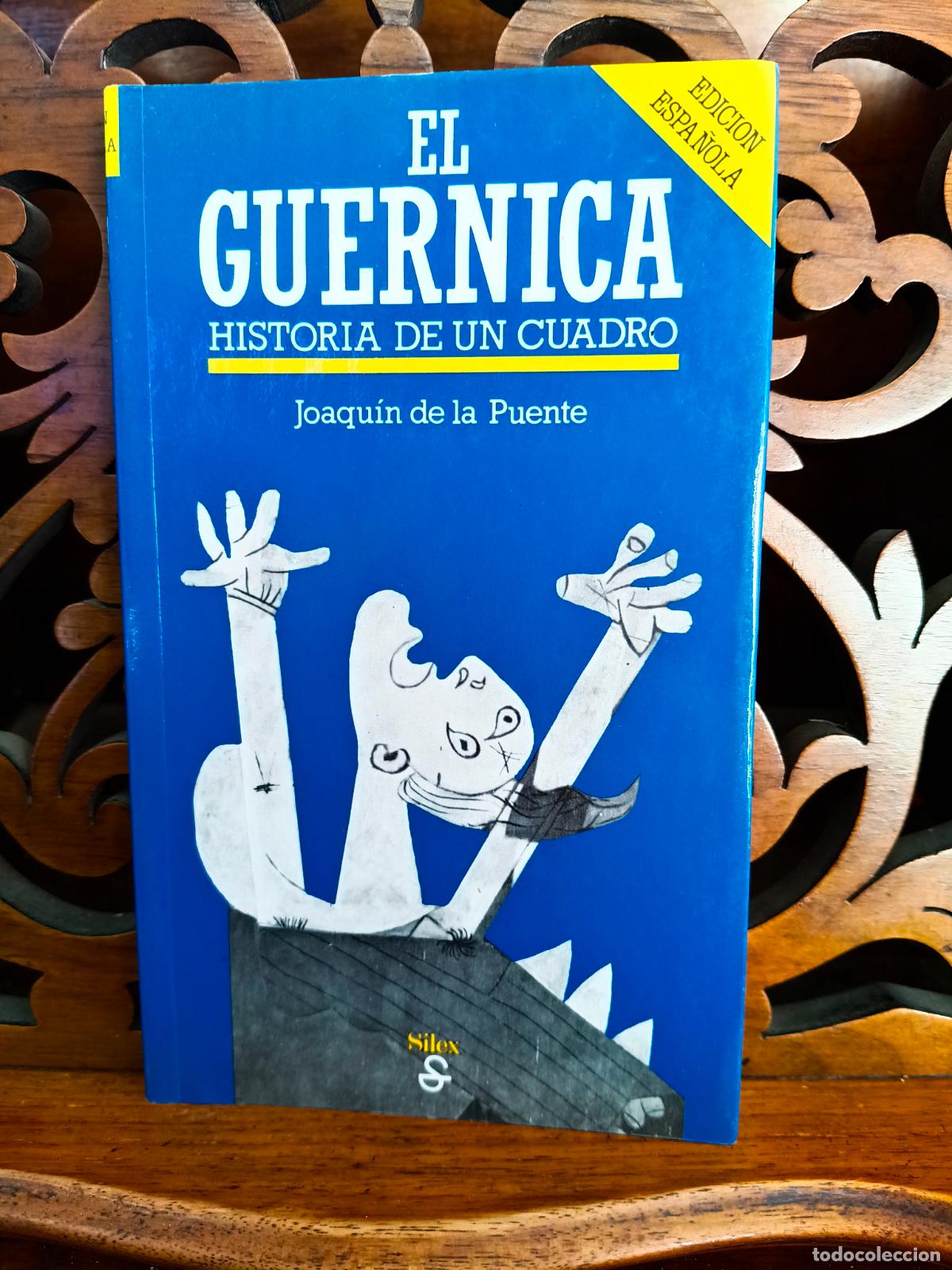 Libros: EL GUERNICA, JOAQU&Iacute;N DE LA PUENTE. HISTORIA DE UN CUADRO. SILEX 1987. IMPECABLE