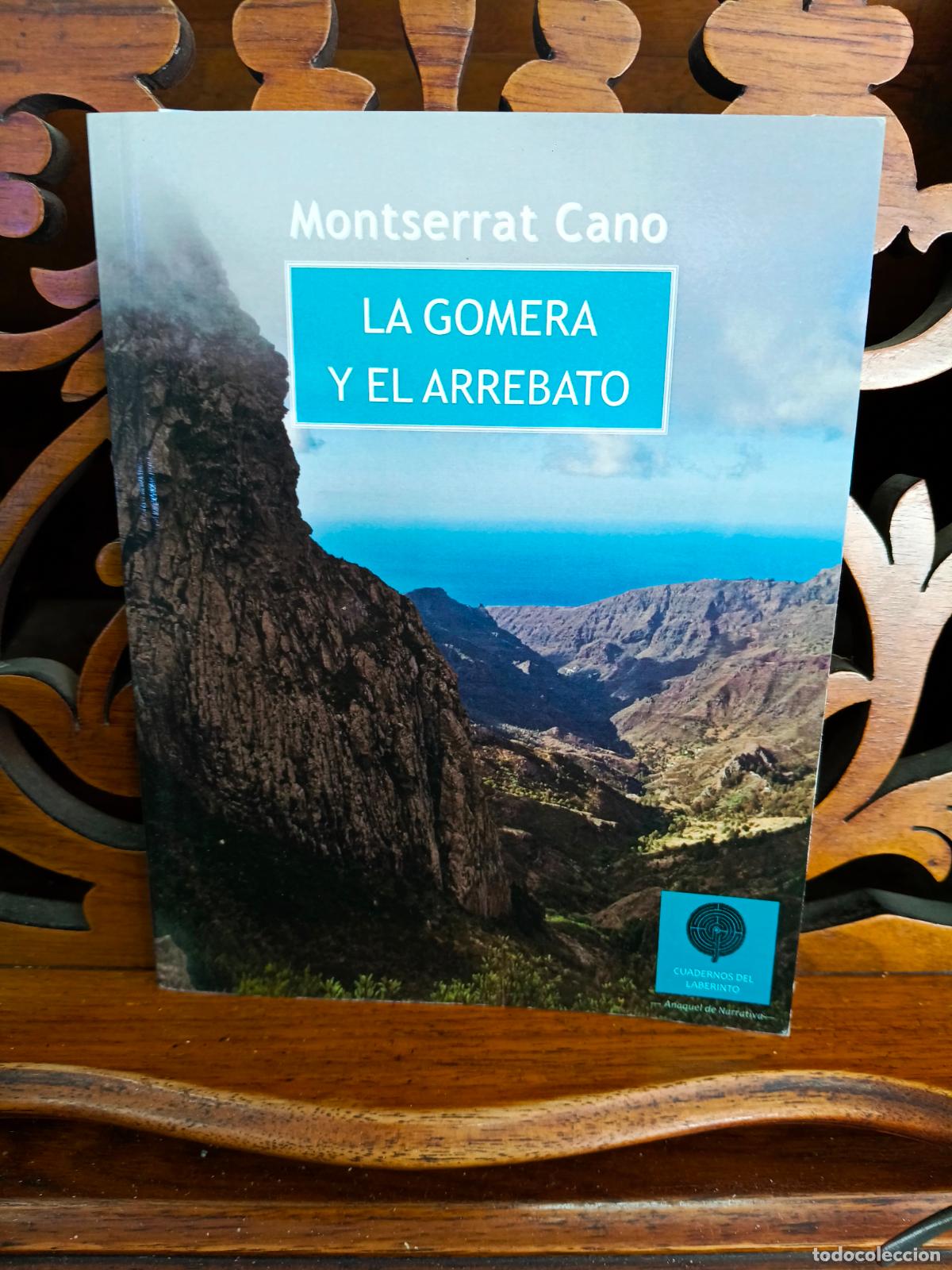 Libros: LA GOMERA Y EL ARREBATO, MONTSERRAT CANO. UNA JOYA. CANARIAS 2012. IMPECABLE