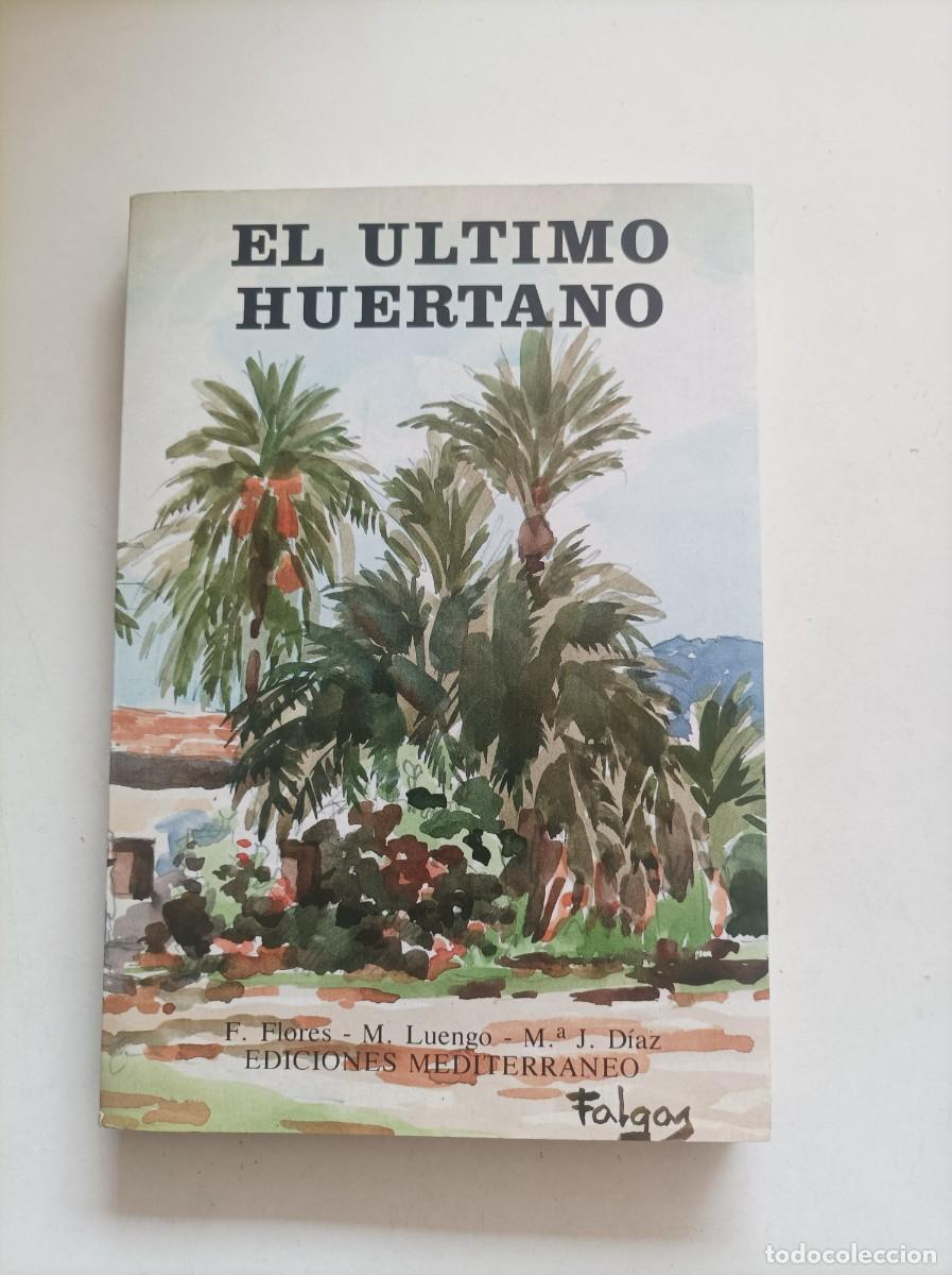 B&uuml;cher: EL ULTIMO HUERTANO. Vv.Aa. Editorial Mediterr&aacute;neo, Murcia, 1987.