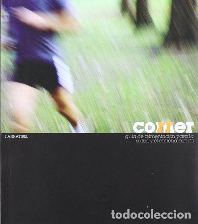 Libri di seconda mano: Comer, correr: gu&iacute;a de alimentaci&oacute;n para la salud y el entrenamiento- 9788461352043