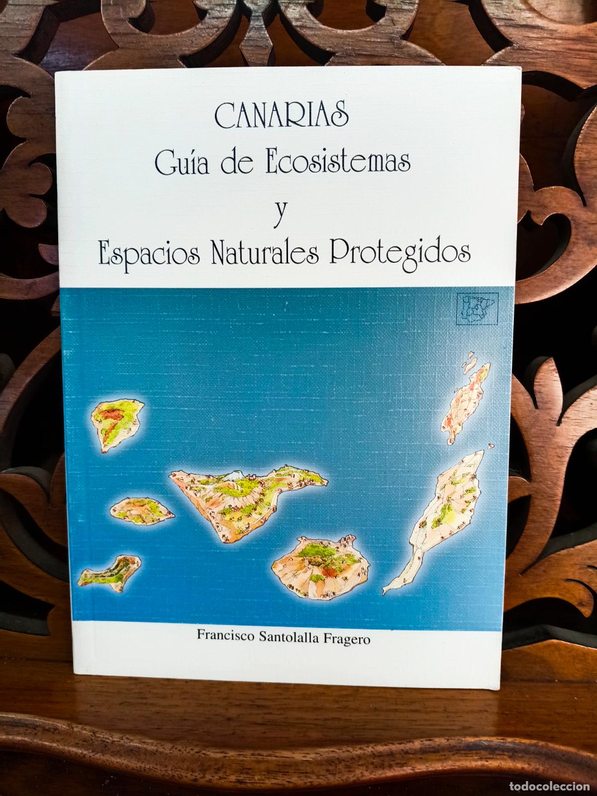 books: CANARIAS. GUIA DE ECOSISTEMAS Y ESPACIOS NATURALES PROTEGIDOS, FRANCISCO SANTOLALLA FRAGERO. 1997