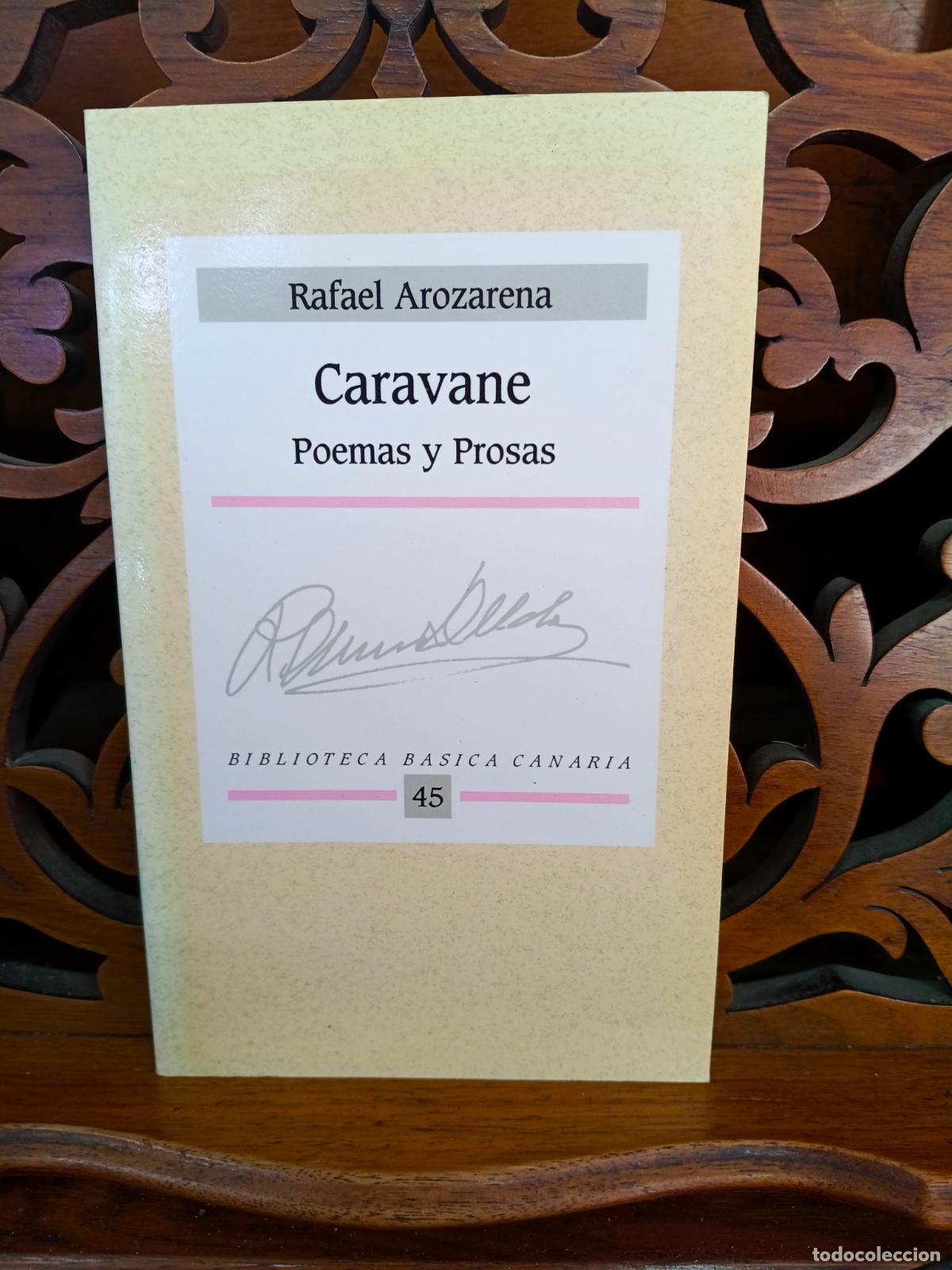 Libri di seconda mano: CARAVANE, RAFAEL AROZARENA. POEMAS Y PROSAS 1959-1990. CANARIAS 1991