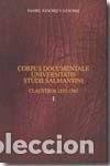 Libri di seconda mano: Corpus Documentale Universitatis Studii Salmantini. T.I: Claustros 1555-1565- 9788495610713