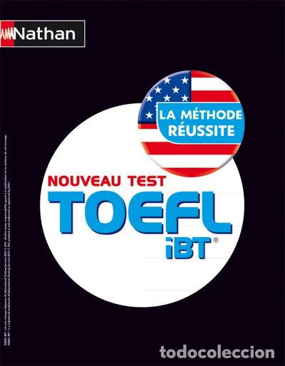 B&uuml;cher: Nouveau test TOEFL iBT: La m&eacute;thode r&eacute;ussite- 9782091624433