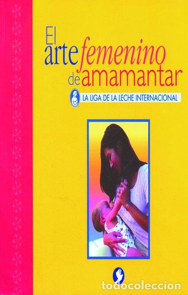 B&uuml;cher: El arte femenino de amamantar- 9789688603550