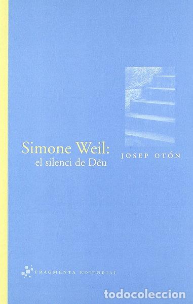 Libros: Simone Weil: El silenci de D&eacute;u- 9788492416059