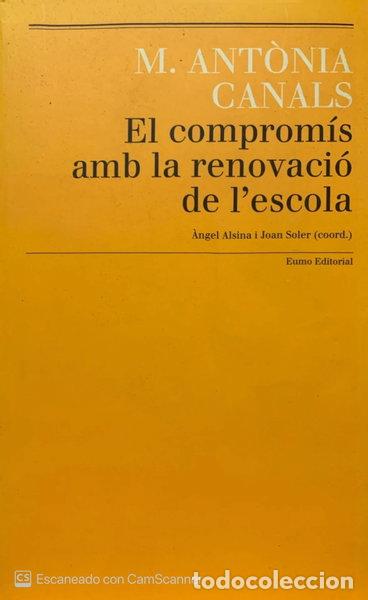 Libri di seconda mano: M. Ant&ograve;nia Canals. El comprom&iacute;s amb la renovaci&oacute; de l'escola- 9788497660990