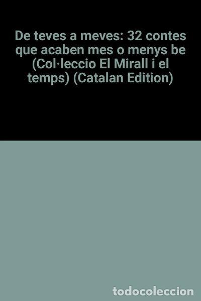 Livros em segunda m&atilde;o: De teves a meves: 32 contes que acaben m&eacute;s o menys b&eacute;- 9788472224346