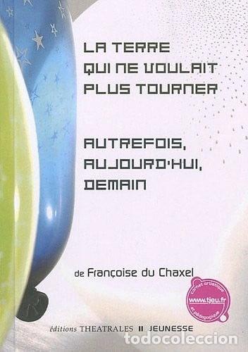 books: La Terre qui ne voulait plus tourner ; Autrefois, aujourd'hui, demain- 9782842603977