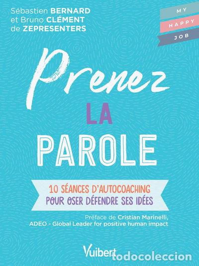 Livres: Prenez la parole: 10 s&eacute;ances d'autocoaching pour oser d&eacute;fendre ses id&eacute;es- 9782311624366
