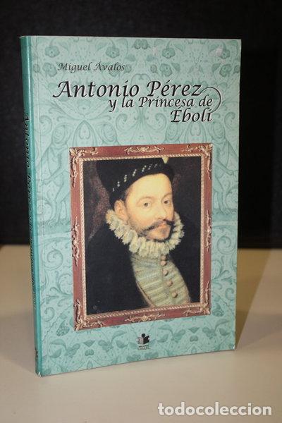 Libros: Antonio P&eacute;rez y la Princesa de &Eacute;boli- 9788496020979