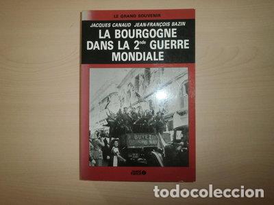 Libri di seconda mano: La Bourgogne dans la 2nde Guerre mondiale- 9782737300110