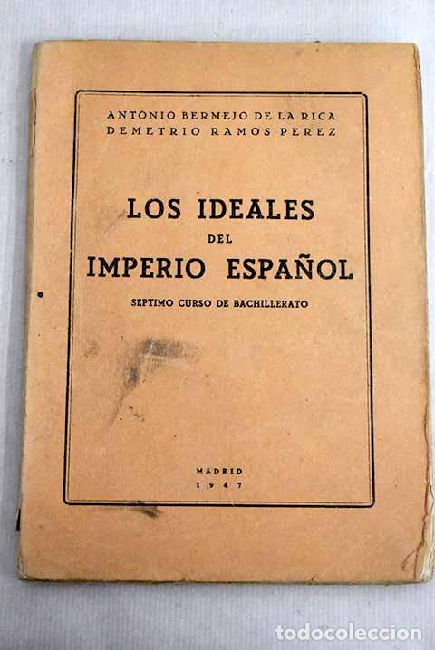 Livros em segunda m&atilde;o: Los ideales del Imperio espa&ntilde;ol: S&eacute;ptimo curso de Bachillerato.- Bermejo de la Rica, Antonio