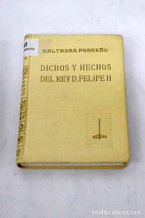 Livres: Dichos y hechos del Rey D. Felipe II.- Porre&ntilde;o, Baltasar